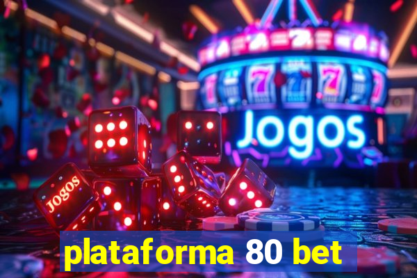 plataforma 80 bet